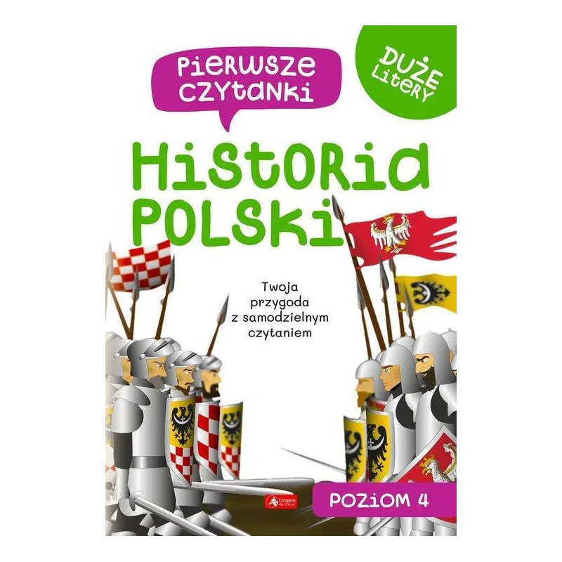 HISTORIA POLSKI. PIERWSZE CZYTANKI 4 HISTORIA POLSKI. PIERWSZE CZYTANKI 4