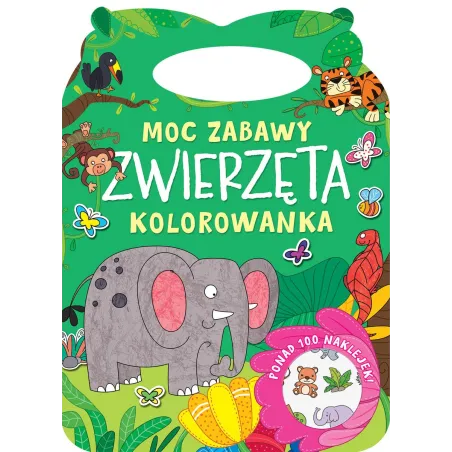ZWIERZĘTA. MOC ZABAWY. KOLOROWANKA Z NAKLEJKAMI