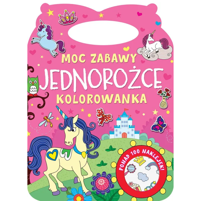 JEDNOROŻCE. MOC ZABAWY. KOLOROWANKA Z NAKLEJKAMI
