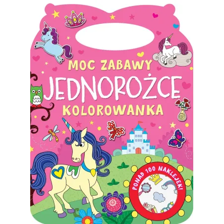 Jednorożce. Moc Zabawy. Kolorowanka Z Naklejkami