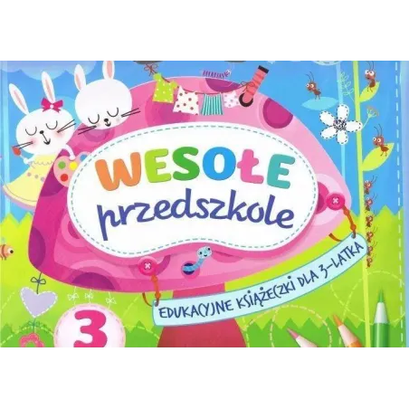 Wesołe przedszkole. Edukacyjne książeczki dla 3latka