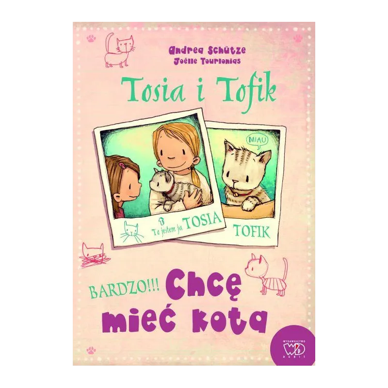 TOSIA I TOFIK CHCĘ MIEĆ KOTA Andrea Schutze - Debit