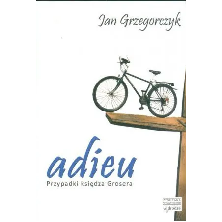 ADIEU PRZYPADKI KSIĘDZA GROSERA Jan Grzegorczyk