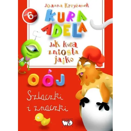 KURA ADELA. JAK KURA ZNIOSŁA JAJKO. SZLACZKI I ZNACZKI Krzyżanek Joanna
