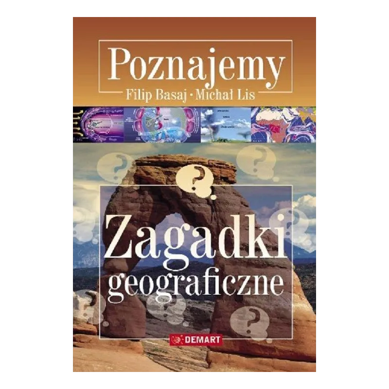 POZNAJEMY. ZAGADKI GEOGRAFICZNE Filip Basaj, Michał Lis - Demart POZNAJEMY. ZAGADKI GEOGRAFICZNE Filip Basaj, Michał Lis - Demart