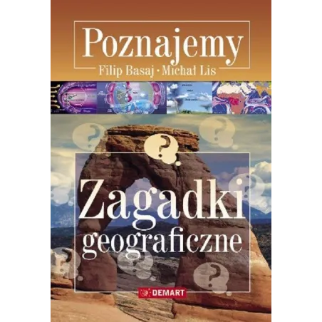 Poznajemy. Zagadki Geograficzne Filip Basaj, Michał Lis Poznajemy. Zagadki Geograficzne Filip Basaj, Michał Lis