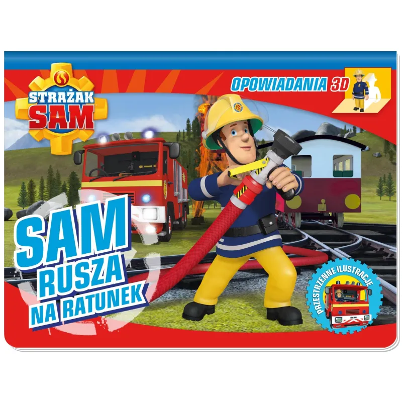 SAM RUSZA NA RATUNEK OPOWIADANIA 3D STRAŻAK SAM - Media Service Zawada SAM RUSZA NA RATUNEK OPOWIADANIA 3D STRAŻAK SAM - Media Service Zawada