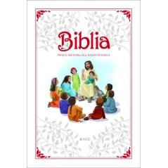 BIBLIA. ŚWIĘTA HISTORIA DLA NASZYCH DZIECI