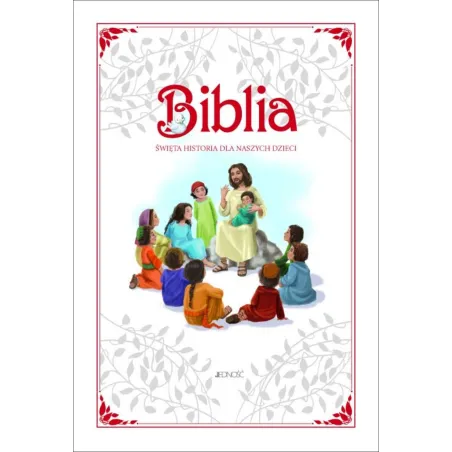 BIBLIA. ŚWIĘTA HISTORIA DLA NASZYCH DZIECI