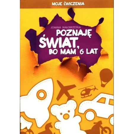 Poznaję Świat Bo Mam 6 Lat Joanna Białobrzeska Poznaję Świat Bo Mam 6 Lat Joanna Białobrzeska