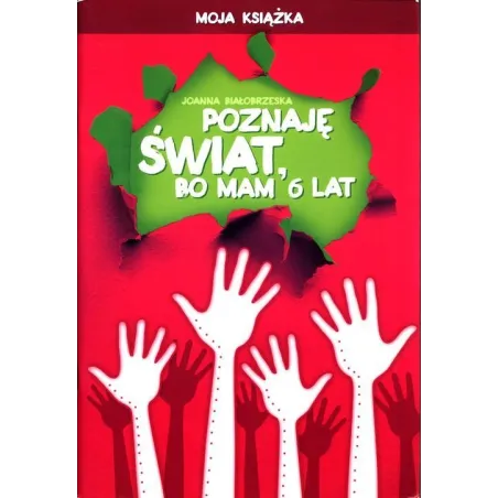 Poznaję Świat Bo Mam 6 Lat Moja Książka Wychowanie Przedszkolne Joanna Białobrzeska Poznaję Świat Bo Mam 6 Lat Moja Książka Wychowanie Przedszkolne Joanna Białobrzeska