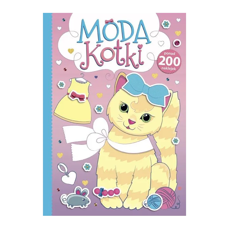 KOTKI. MODA. KSIĄŻECZKA Z NAKLEJKAMI KOTKI. MODA. KSIĄŻECZKA Z NAKLEJKAMI