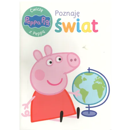 ŚWINKA PEPPA. ĆWICZĘ Z PEPPĄ. POZNAJĘ ŚWIAT - Media Service Zawada