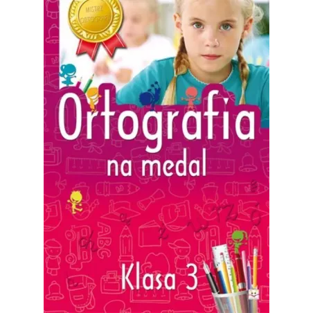 Ortografia Na Medal. Klasa 3. Bator Agnieszka Ortografia Na Medal. Klasa 3. Bator Agnieszka