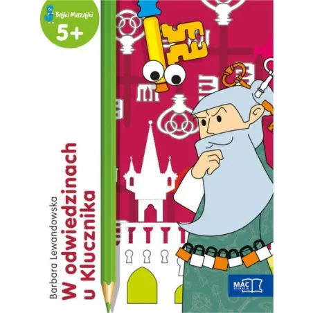 W ODWIEDZINACH U KLUCZNIKA. BAJKI MAZAJKI 5+ - MAC Edukacja