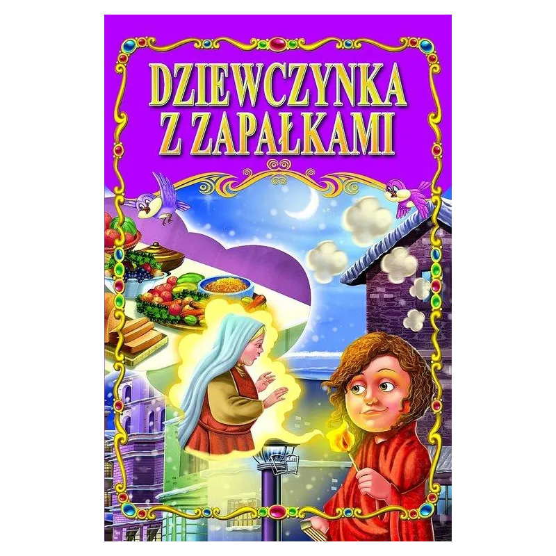 DZIEWCZYNKA Z ZAPAŁKAMI KLASYKA BAJEK DZIEWCZYNKA Z ZAPAŁKAMI KLASYKA BAJEK