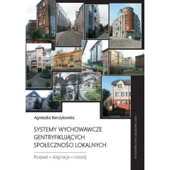 SYSTEMY WYCHOWAWCZE GENTRYFIKUJĄCYCH SPOŁECZNOŚCI LOKALNYCH. ROZPAD - STAGNACJA - ROZWÓJ - Wydawnictwo Naukowe UAM