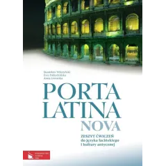 PORTA LATINA NOVA ZESZYT ĆWICZEŃ DO JĘZYKA ŁACIŃSKIEGO I KULTURY ANTYCZNEJ Stanisław Wilczyński, Ewa Pobiedzińska, An...