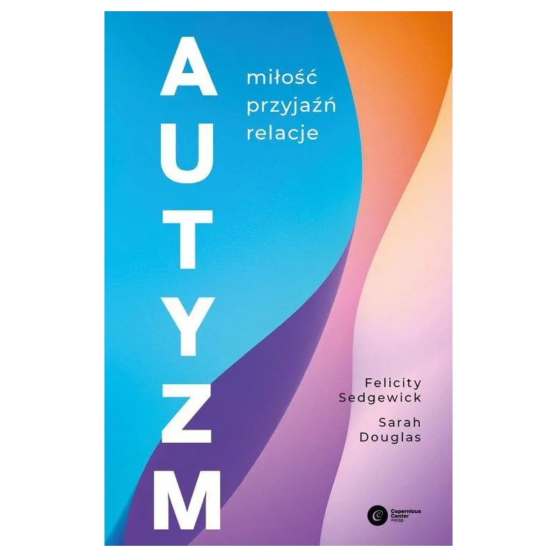 AUTYZM. MIŁOŚĆ, PRZYJAŹŃ, RELACJE