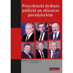 PREZYDENCKI DYSKURS POLITYKI NA OBSZARZE PORADZIECKIM Oliwia Piskowska, Piotr Załęski - Aspra