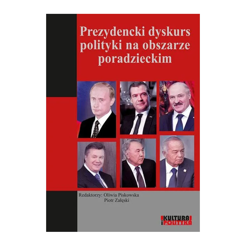 PREZYDENCKI DYSKURS POLITYKI NA OBSZARZE PORADZIECKIM Oliwia Piskowska, Piotr Załęski - Aspra
