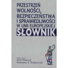 PRZESTRZEŃ WOLNOŚCI, BEZPIECZEŃSTWA I SPRAWIEDLIWOŚCI W UNII EUROPEJSKIEJ - SŁOWNIK - Aspra