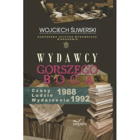 WYDAWCY GORSZEGO BOGA 1988-1992 CZASY, LUDZIE, WYDARZENIA - Impuls