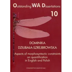 ASPECTS OF MORPHOSYNTACTIC CONSTRAINTS ON QUANTIFICATION IN ENGLISH AND POLISH Dominika Dziubała-Szrejbrowska - Wydawnictwo ...