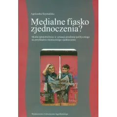 MEDIALNE FIASKO ZJEDNOCZENIA? MEDIA OPINIOTWÓRCZE W SYTUACJI PRZEŁOMU POLITYCZNEGO NA PRZYKŁADZIE NIEMIECKIEGO ZJEDNOCZENI...
