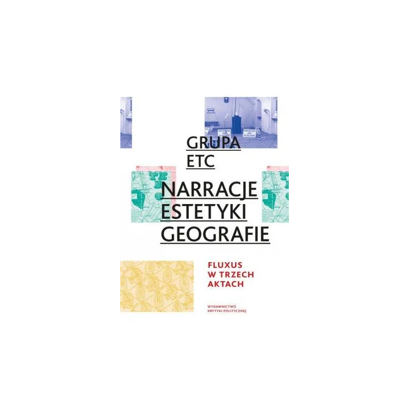 NARRACJE, ESTETYKI, GEOGRAFIE: FLUXUS W TRZECH AKTACH