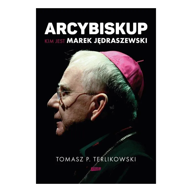 ARCYBISKUP. KIM JEST MAREK JĘDRASZEWSKI