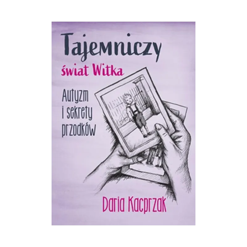 TAJEMNICZY ŚWIAT WITKA. AUTYZM I SEKRETY PRZODKÓW