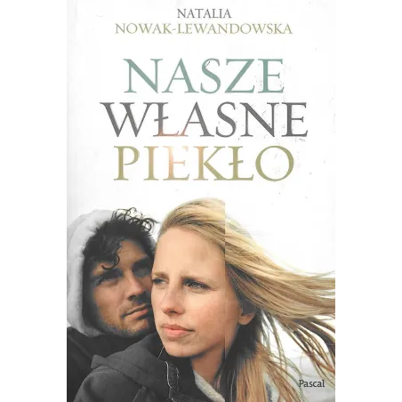 NASZE WŁASNE PIEKŁO Natalia Nowak-Lewandowska - Pascal