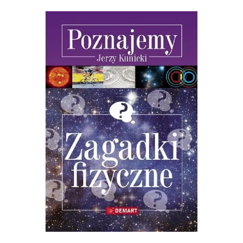 POZNAJEMY. ZAGADKI FIZYCZNE Jerzy Kunicki - Demart