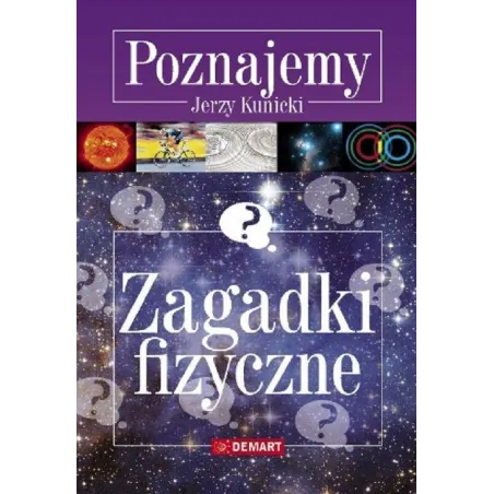 POZNAJEMY. ZAGADKI FIZYCZNE Jerzy Kunicki - Demart