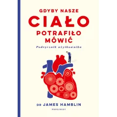 GDYBY NASZE CIAŁO POTRAFIŁO MÓWIĆ James Hamblin - Marginesy