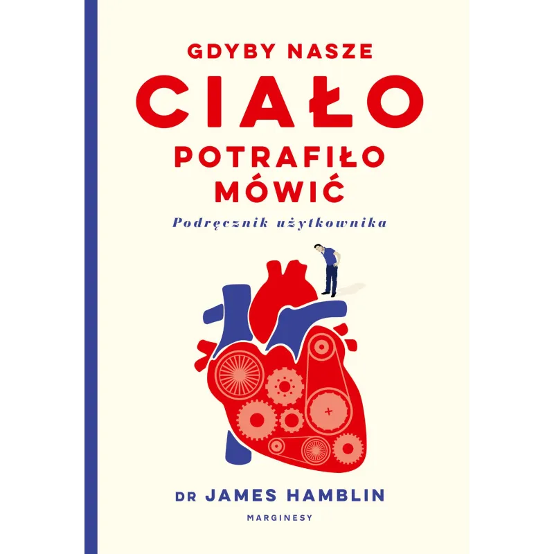 GDYBY NASZE CIAŁO POTRAFIŁO MÓWIĆ James Hamblin - Marginesy