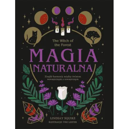 The Witch Of The Forest. Magia Naturalna. Znajdź Harmonię Między Światem Wewnętrznym A Zewnętrznym