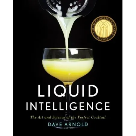 Liquid Intelligence - The Art And Science Of The Perfect Cocktail
