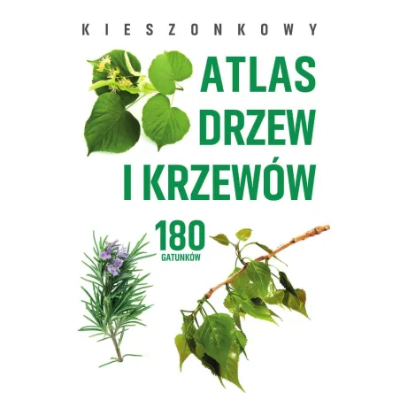 Kieszonkowy Atlas Drzew I Krzewów. 180 Gatunków