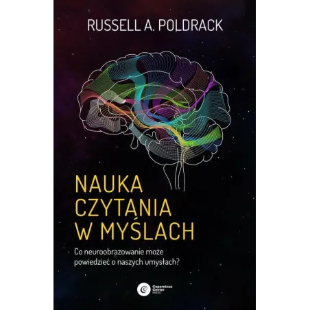 NAUKA CZYTANIA W MYŚLACH CO NEUROOBRAZOWANIE MOŻE POWIEDZIEĆ O NASZYCH UMYSŁACH? Russell A. Poldrack - Copernicus Center ...