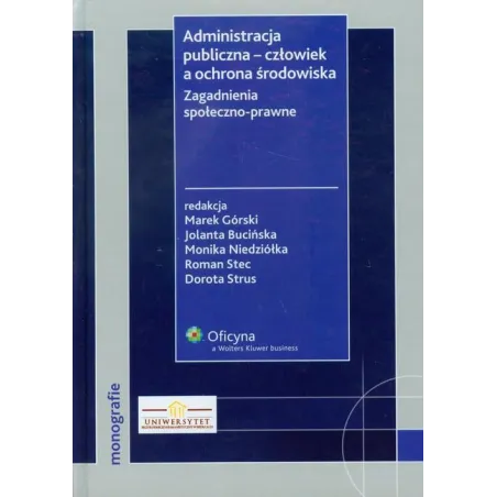 ADMINISTRACJA PUBLICZNA - CZŁOWIEK A OCHRONA ŚRODOWISKA ZAGADNIENIA SPOŁECZNO-PRAWNE - Wolters Kluwer