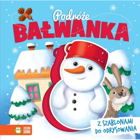 Podróże Bałwanka Książka Z Szablonami Do Odrysowania 1+