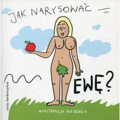 JAK NARYSOWAĆ EWĘ? INSTRUKCJA DLA DZIECI - Czuły Barbarzyńca Press