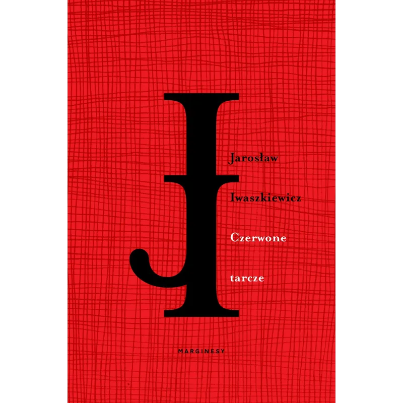 CZERWONE TARCZE Jarosław Iwaszkiewicz - Marginesy