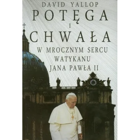 Potęga I Chwała W Mrocznym Sercu Watykanu Jana Pawła Ii