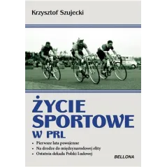 ŻYCIE SPORTOWE W PRL Krzysztof Szujecki - Bellona