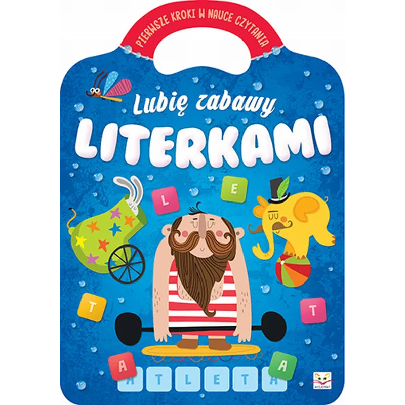 LUBIĘ ZABAWY LITERKAMI PIERWSZE KROKI W NAUCE CZYTANIA OPRACOWANIE ZBIOROWE