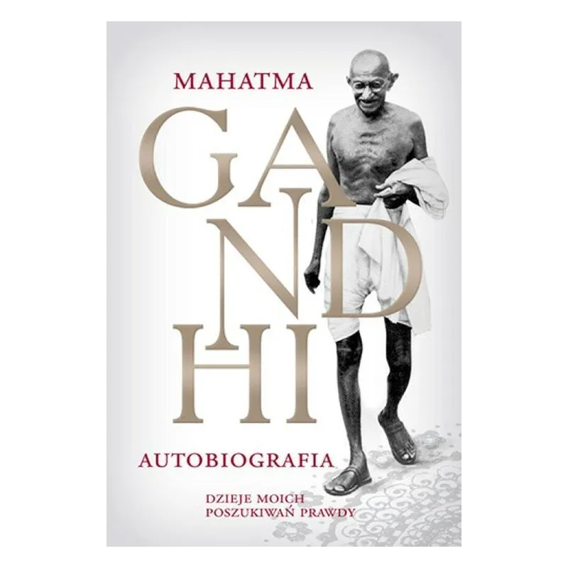 GANDHI AUTOBIOGRAFIA DZIEJE MOICH POSZUKIWAŃ PRAWDY Mahatma Gandhi - Axis Mundi