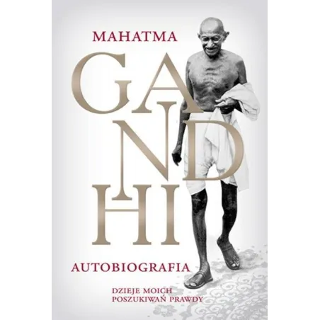 Gandhi Autobiografia Dzieje Moich Poszukiwań Prawdy